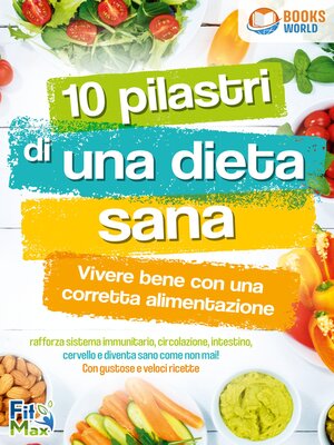 cover image of 10 pilastri di una dieta sana--Vivere bene con una corretta alimentazione